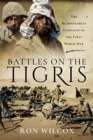 Battles on the Tigris : The Mesopotamian Campaign of the First World War - Book