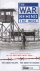 The War Behind the Wire: Voices of the Vetrans : Second World War POW Experiences - Book