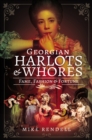 Georgian Harlots & Whores : Fame, Fashion & Fortune - eBook