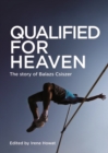 Qualified for Heaven : The Story of Balazs Csiszer - Book