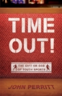 Time Out! : The gift or god of Youth Sports - Book