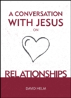 A Conversation With Jesus… on Relationships - Book