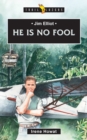 Jim Elliot : He Is No Fool - Book