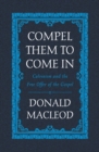 Compel Them to Come In : Calvinism and the Free Offer of the Gospel - Book