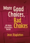 More Good Choices, Bad Choices : Bible Characters Decide - Book