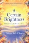 A Certain Brightness : Bible Devotions for Troubled Times - Book