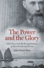 The Power and the Glory : John Ross and the Evangelisation of Manchuria and Korea - Book