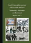 Cuba's Eternal Revolution through the Prism of Insurgency, Socialism, and Espionage - eBook