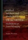 None Method, Intuition, and Meditation in Descartes' Meditations on First Philosophy - eBook