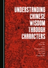 None Understanding Chinese Wisdom through Characters - eBook
