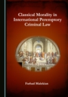 None Classical Morality in International Peremptory Criminal Law - eBook