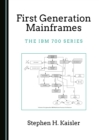 None First Generation Mainframes : The IBM 700 Series - eBook