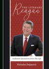 The Literary Reagan : Authentic Quotations from His Life - eBook