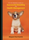 The Dog Breeder's Guide to Successful Breeding and Health Management - eBook