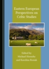 None Eastern European Perspectives on Celtic Studies - eBook