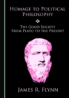 None Homage to Political Philosophy : The Good Society from Plato to the Present - eBook