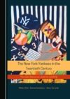 The New York Yankees in the Twentieth Century : You Can See a Lot Just by Looking - eBook