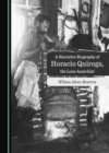 A Narrative Biography of Horacio Quiroga, the Lone Anarchist - eBook