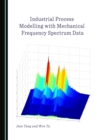 None Industrial Process Modelling with Mechanical Frequency Spectrum Data - eBook