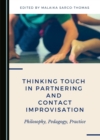None Thinking Touch in Partnering and Contact Improvisation : Philosophy, Pedagogy, Practice - eBook