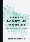 Essays in Narrative and Fictionality : Reassessing Nine Central Concepts - Book