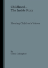 None Childhood-The Inside Story : Hearing Children's Voices - eBook