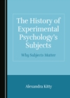 The History of Experimental Psychology's Subjects : Why Subjects Matter - eBook