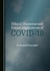 Ethical Dilemmas and Future Implications of COVID-19 - eBook