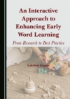 None Interactive Approach to Enhancing Early Word Learning : From Research to Best Practice - eBook