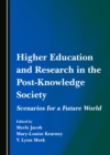 None Higher Education and Research in the Post-Knowledge Society : Scenarios for a Future World - eBook
