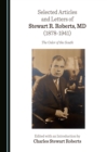 None Selected Articles and Letters of Stewart R. Roberts, MD (1878-1941) : The Osler of the South - eBook