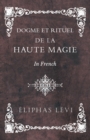 Dogme et Rituel - De la Haute Magie - In French - eBook