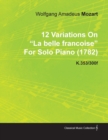 12 Variations on La Belle Francoise by Wolfgang Amadeus Mozart for Solo Piano (1782) K.353/300f - eBook