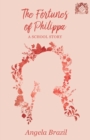 The Fortunes of Philippa - A School Story - eBook