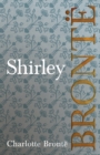 Shirley : Including Introductory Essays by G. K. Chesterton and Virginia Woolf - eBook