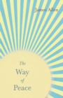 The Way of Peace : With an Essay from Within You is the Power by Henry Thomas Hamblin - eBook