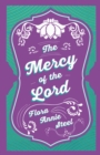 The Mercy of the Lord : With an Essay From The Garden of Fidelity Being the Autobiography of Flora Annie Steel, 1847 - 1929 By R. R. Clark - eBook