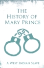 The History of Mary Prince : A West Indian Slave - With the Supplement, The Narrative of Asa-Asa, A Captured African - eBook