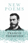 New Poems : With a Chapter from Francis Thompson, Essays, 1917 by Benjamin Franklin Fisher - eBook