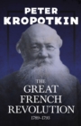 The Great French Revolution - 1789a€"1793 : With an Excerpt from Comrade Kropotkin by Victor Robinson - eBook