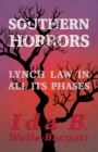 Southern Horrors - Lynch Law in All Its Phases : With Introductory Chapters by Irvine Garland Penn and T. Thomas Fortune - eBook