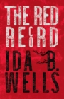 The Red Record : Tabulated Statistics & Alleged Causes of Lynching in the United States - eBook
