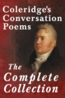 Coleridge's Conversation Poems - The Complete Collection - eBook