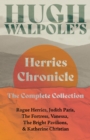 Hugh Walpole' s Herries Chronicle - The Complete Collection : Rogue Herries, Judith Paris, The Fortress, Vanessa, The Bright Pavilions, and Katherine Christian - eBook