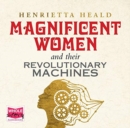 Magnificent Women and Their Revolutionary Machines - Book