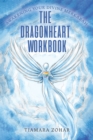 The Dragonheart Workbook : Awakening Your Divine Merkabah - eBook