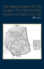 The Arrangement of the Class I Pictish Stones North of the River Tay - eBook