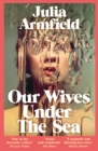 Our Wives Under The Sea : 'A gothic fairy tale, sublime' - Florence Welch - eBook