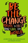 Be The Change : Poems to help you save the world - eBook