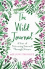 The Wild Journal : A Year of Nurturing Yourself Through Nature - eBook